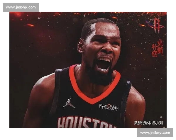 火箭豪赌杜兰特！打包双将换顶级 3D，冲冠窗口正式开启